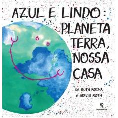 Livro Azul e Lindo: Planeta Terra, Nossa Casa - Ruth Rocha e Otavio Ro