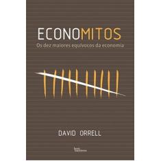 Livro - Economitos: Os Dez Maiores Equívocos Da Economia