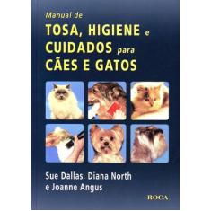 Livro - Manual de Tosa, Higiene e Cuidados para Cães e Gatos
