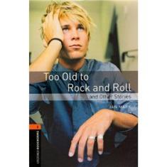 Too Old to Rock and Roll and Other Stories - Level 2
