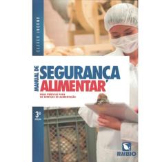 Manual De Seguranca Alimentar - Boas Praticas Para Os Servicos De Alimentacao - 3ª Ed