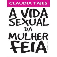 A Vida Sexual Da Mulher Feia - Vol. 904