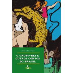 O Urubu-Rei E Outros Contos Do Brasil