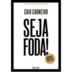 Livro Seja Foda! Caio Carneiro