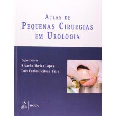 Livro - Atlas De Pequenas Cirurgias Em Urologia