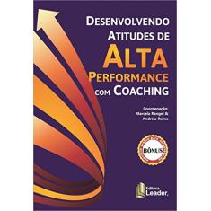 Desenvolvendo Atitudes de Alta Perfomance com Coaching
