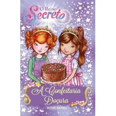 Livro - O reino secreto - A confeitaria doçura - Livro 8