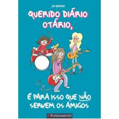Livro - Querido Diário Otário - É Para Isso Que Não Servem Os Amigos