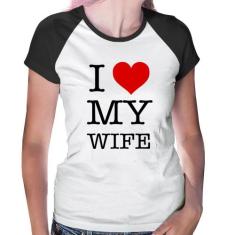 Baby Look Raglan I Love My Wife - Foca na Moda, Branco, Preto, GG