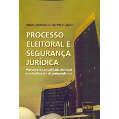 Processo Eleitoral e Segurança Juridica - 01Ed/18