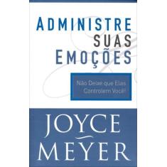 Administre Suas Emoções, Joyce Meyer - Bello, Único
