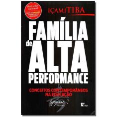 Família De Alta Performance - Conceitos Contemporâneos Na Educação