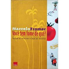 Voce Tem Fome De Que?