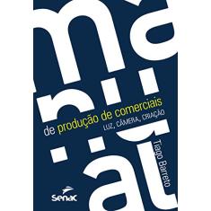 Manual de produção de comerciais: luz, câmera, criação