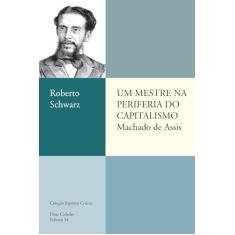 Um mestre na periferia do capitalismo: Machado de Assis