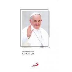 Papa Francisco - A família - PAULUS EDITORA, 3