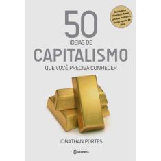 50 Ideias De Capitalismo Que Você Precisa Conhecer