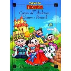Turma Da Monica Em - Contos De Andersen, Grimm E Perrault