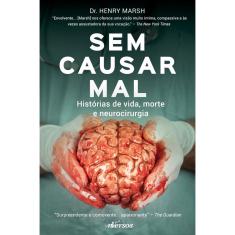 Livro - Sem Causar Mal: Histórias de vida, morte e neurocirurgia
