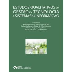 Estudos Qualitativos Em Gestao Da Tecnologia E Sistemas Da Informacao