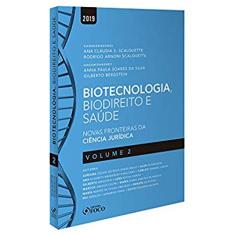 Biotecnologia, biodireito e saúde: Novas fronteiras da ciência jurídica – Vol. 2 - 1ª edição – 2019: Volume 2