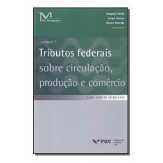 Tributos Federais Sobre Circulação, Produção e Comércio - Vol.01 Sorti