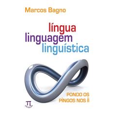 Língua, Linguagem, Linguística. Pondo os Pingos nos - Volume ii