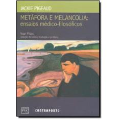 Metáfora e Melancolia: Ensaios Médico-filosóficos - CONTRAPONTO