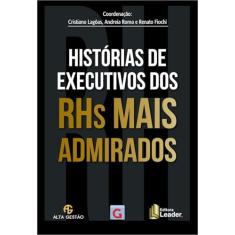 Histórias de Executivos dos RHs Mais Admirados