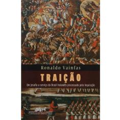 Livro - Traição: um Jesuíta a Serviço do Brasil Holandês Processado pela Inquisição - Ronaldo Vainfas