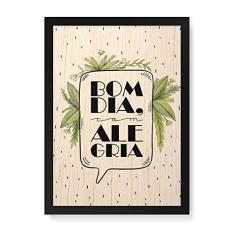 Arte Maníacos Quadro Decorativo em Madeira Bom Dia com Alegria - 23x16,25cm (Moldura caixa em laca preta)