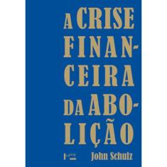 Crise Financeira Da Aboliçao, A