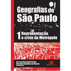 Geografias de São Paulo - vol.1: Representação e crise da metrópole: Volume 1