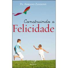 Construindo A Felicidade