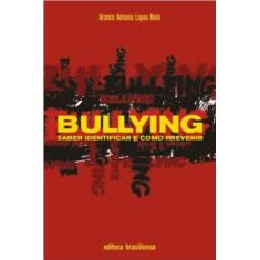 Bullying - Saber Identificar E Como Previnir - - Brasiliense