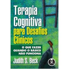 Livro - Terapia Cognitiva para Desafios Clínicos