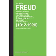 Freud (1917-1920) - Obras completas volume 14: "O homem dos lobos" e outros textos
