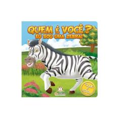 Quem E Voce? Eu Sou Uma Zebra!