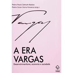 A era Vargas: Desenvolvimentismo, economia e sociedade