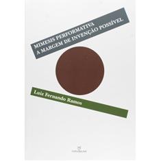 Mimesis Performativa. A Margem de Invenção Possível