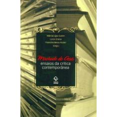 Livro - Machado De Assis: Ensaios Da Crítica Contemporânea