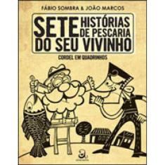 Sete Histórias De Pescaria Do Seu Vivinho