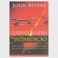 Livro: Quebrando As Cadeias da Intimidação John Bevere