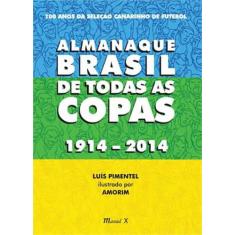 Almanaque Brasil de Todas as Copas 1914-2014 - MAUAD X
