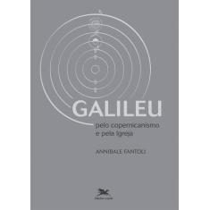 Livro - Galileu - Pelo Copernicanismo E Pela Igreja