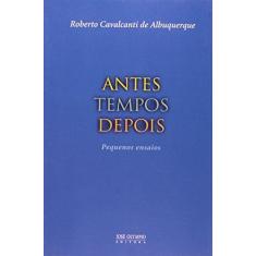 Livro - ANTES TEMPOS DEPOIS: PEQUENOS ENSAIOS