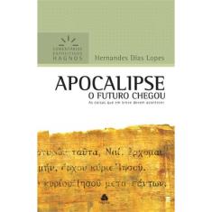 Livro - Apocalipse - Comentários Expositivos Hagnos: As coisas que em breve podem acontecer