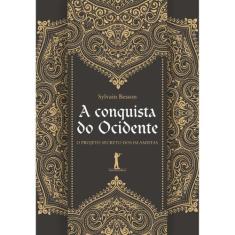 A Conquista do Ocidente - O projeto secreto dos Islamistas (Sylvain Be