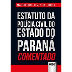Estatuto da Polícia Civil do Estado do Paraná Comentado