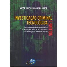 Investigação Criminal Tecnológica (Volume 1)